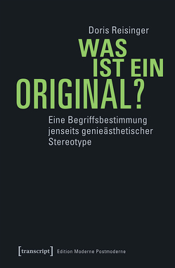 Was ist ein Original? von Reisinger,  Doris