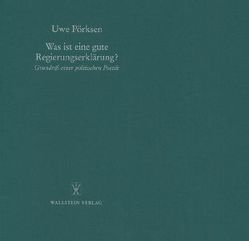 Was ist eine gute Regierungserklärung? von Pörksen,  Uwe