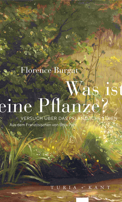 Was ist eine Pflanze? von Burgat,  Florence