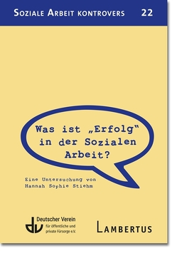 Was ist „Erfolg“ in der Sozialen Arbeit? von Stiehm,  Hannah Sophie