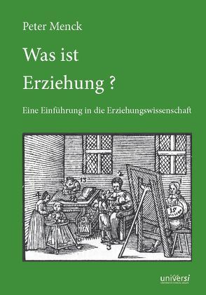 Was ist Erziehung? von Menck,  Peter