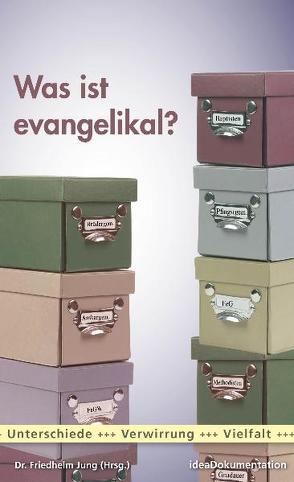 Was ist evangelikal? von Jung,  Friedhelm