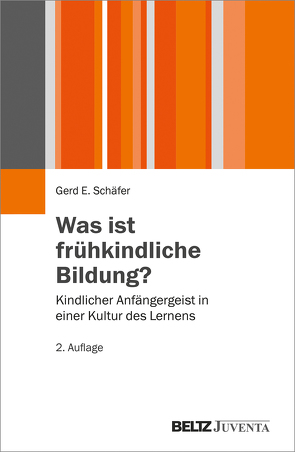 Was ist frühkindliche Bildung? von Schäfer,  Gerd E.