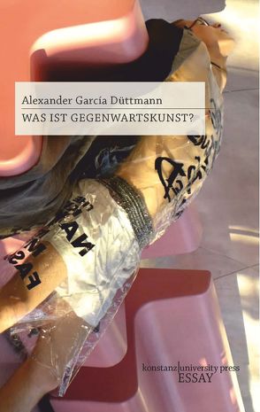 Was ist Gegenwartskunst? von Düttmann,  Alexander García