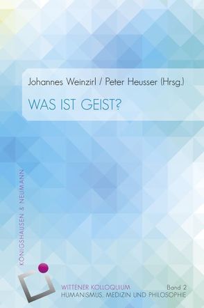 Was ist Geist? von Heusser,  Peter, Weinzirl,  Johannes