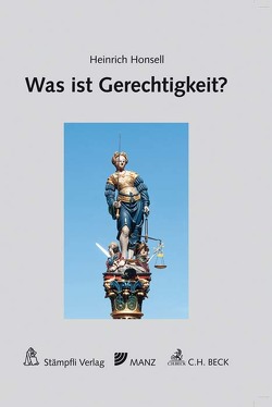 Was ist Gerechtigkeit? von Honsell,  Heinrich