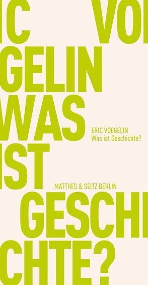 Was ist Geschichte? von Fischer-Barnicol,  Dora, Opitz,  Peter J, Voegelin,  Eric