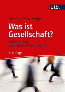 Was ist Gesellschaft? von Schwietring,  Thomas