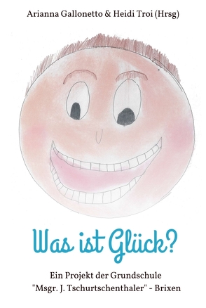 Was ist Glück? von Campidell Troi,  Heidi