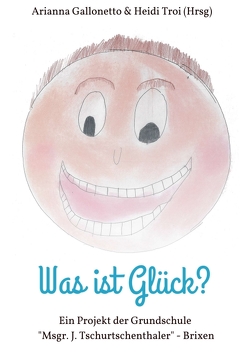 Was ist Glück? von Campidell Troi,  Heidi