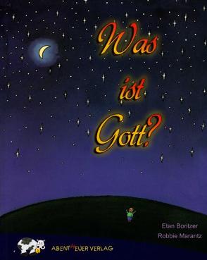 Was ist Gott? von Boritzer,  Etan, Marantz,  Robbie