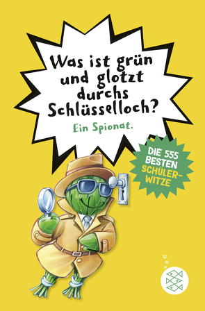 Was ist grün und glotzt durchs Schlüsselloch? – Die 555 besten Schülerwitze von Butschkow,  Ralf, Petry,  Christian