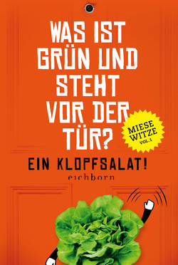 Was ist grün und steht vor der Tür? Ein Klopfsalat! von Golluch,  Norbert