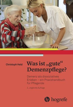 Was ist „gute“ Demenzpflege? von Held,  Christoph