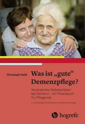 Was ist „gute“ Demenzpflege? von Held,  Christoph