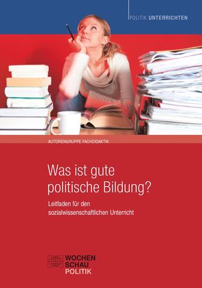 Was ist gute politische Bildung? von Autorengruppe Fachdidaktik