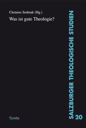 Was ist gute Theologie? von Arens,  Edmund, Fischer,  Georg, Fuchs,  Ottmar, Haunerland,  Winfried, Heimbach-Steins,  Marianne, Höhn,  Hans J, Körtner,  Ulrich, Moser,  Maria, Schwager,  Raimund, Sedmak,  Clemens, Siebenrock,  Roman, Sievernich,  Michael, Zank,  Michael