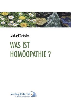 Was ist Homöopathie? von Terlinden,  Michael