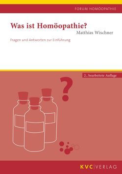 Was ist Homöopathie? von Wischner,  Matthias