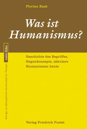 Was ist Humanismus? von Baab,  Florian