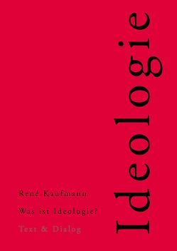 Was ist Ideologie? von Kaufmann,  René
