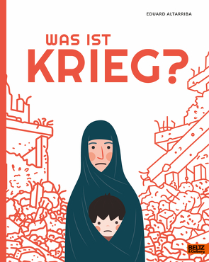 Was ist Krieg? von Altarriba,  Eduard, Bachhausen,  Ursula