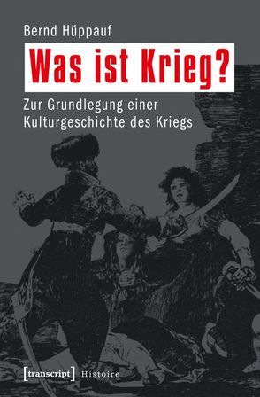 Was ist Krieg? von Hüppauf,  Bernd