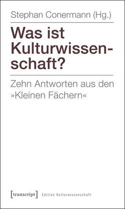 Was ist Kulturwissenschaft? von Conermann,  Stephan