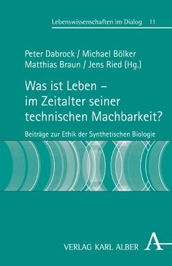 Was ist Leben – im Zeitalter seiner technischen Machbarkeit? von Aurenque,  Diana, Beuttler,  Ulrich, Boldt,  Sigrid, Bölker,  Michael, Braun,  Matthias, Brukamp,  Kirsten, Catenhusen,  Wolf-Michael, Dabrock,  Peter, Deplazes Zemp,  Anna, Eichinger,  Tobias, Engelhard,  Margret, Fischer,  Stephan M, Heil,  Reinhard, Martin,  Christian, Müller-Strahl,  Gerhard, Ried,  Jens, Schmidt,  Markus, Walz,  Norbert, Weiss,  Martin