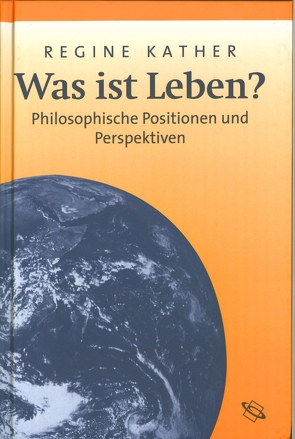 Was ist Leben? von Kather,  Regine