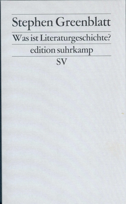 Was ist Literaturgeschichte? von Belsey,  Catherine, Greenblatt,  Stephen, Kaiser,  Reinhard, Naumann,  Barbara