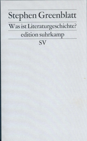 Was ist Literaturgeschichte? von Belsey,  Catherine, Greenblatt,  Stephen, Kaiser,  Reinhard, Naumann,  Barbara