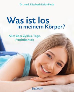 Was ist los in meinem Körper von Raith-Paula,  Elisabeth