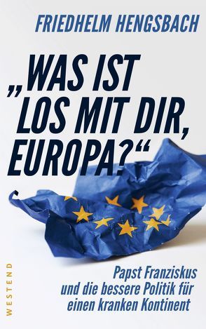 „Was ist los mit dir, Europa?“ von Hengsbach,  Friedhelm