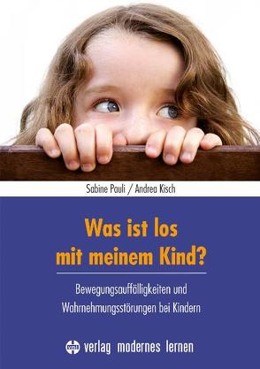 Was ist los mit meinem Kind? von Kisch,  Andrea, Pauli,  Sabine