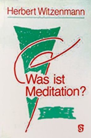 Was ist Meditation? von Witzenmann,  Herbert