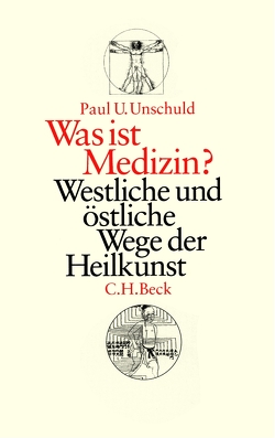 Was ist Medizin? von Unschuld,  Paul U