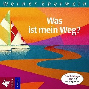 Was ist mein Weg? von Eberwein,  Werner