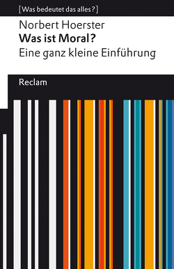 Was ist Moral? Eine ganz kleine Einführung von Hoerster,  Norbert