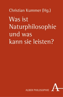 Was ist Naturphilosophie und was kann sie leisten? von Kummer,  Christian