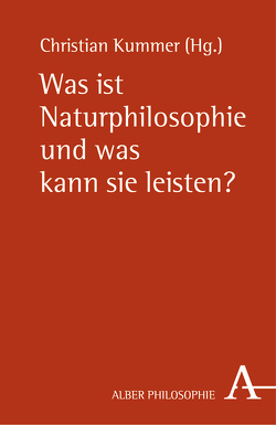 Was ist Naturphilosophie und was kann sie leisten? von Drieschner,  Michael, Kanitscheider,  Bernulf, Köchy,  Kristian, Kummer,  Christian, Lesch,  Harald, Lyre,  Holger, Mainzer,  Klaus, Mutschler,  Hans-Dieter, Rehmann-Sutter,  Christoph, Schiemann,  Gregor, Seidel,  Johannes Dr. theol.