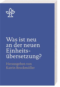 Was ist neu an der neuen Einheitsübersetzung? von Brockmöller,  Katrin