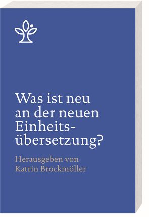 Was ist neu an der neuen Einheitsübersetzung? von Brockmöller,  Katrin