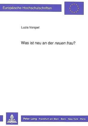 Was ist neu an der «neuen frau?» von Vorspel,  Luzia