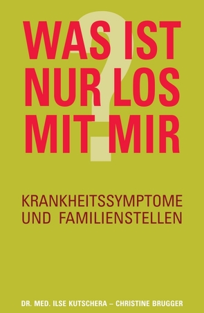 Was ist nur los mit mir? von Brugger,  Christine, Kutschera,  Dr. med. Ilse