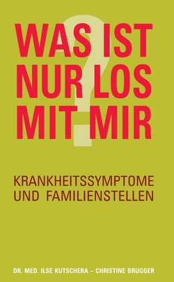 Was ist nur los mit mir? von Brugger,  Christine, Kutschera,  Dr. med. Ilse