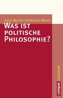 Was ist politische Philosophie? von Schönherr-Mann,  Hans-Martin