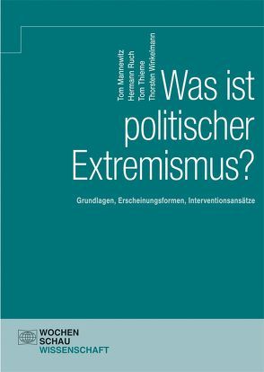 Was ist politischer Extremismus? von Mannewitz,  Tom, Ruch,  Hermann, Thieme,  Tom, Winkelmann,  Thorsten