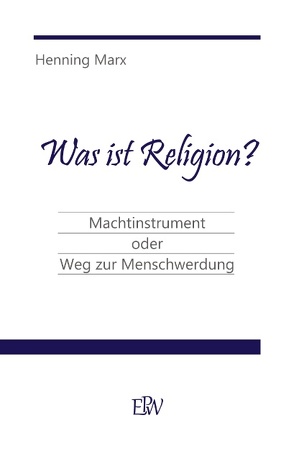 Was ist Religion? von Marx,  Henning