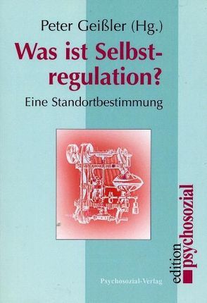 Was ist Selbstregulation? von Geissler,  Peter